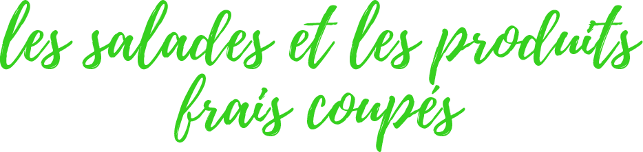 les salades et les produits frais coupés